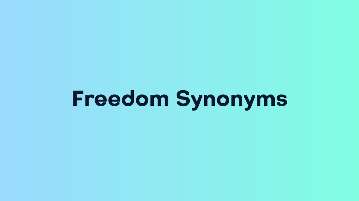 25 Best Synonyms for Freedom