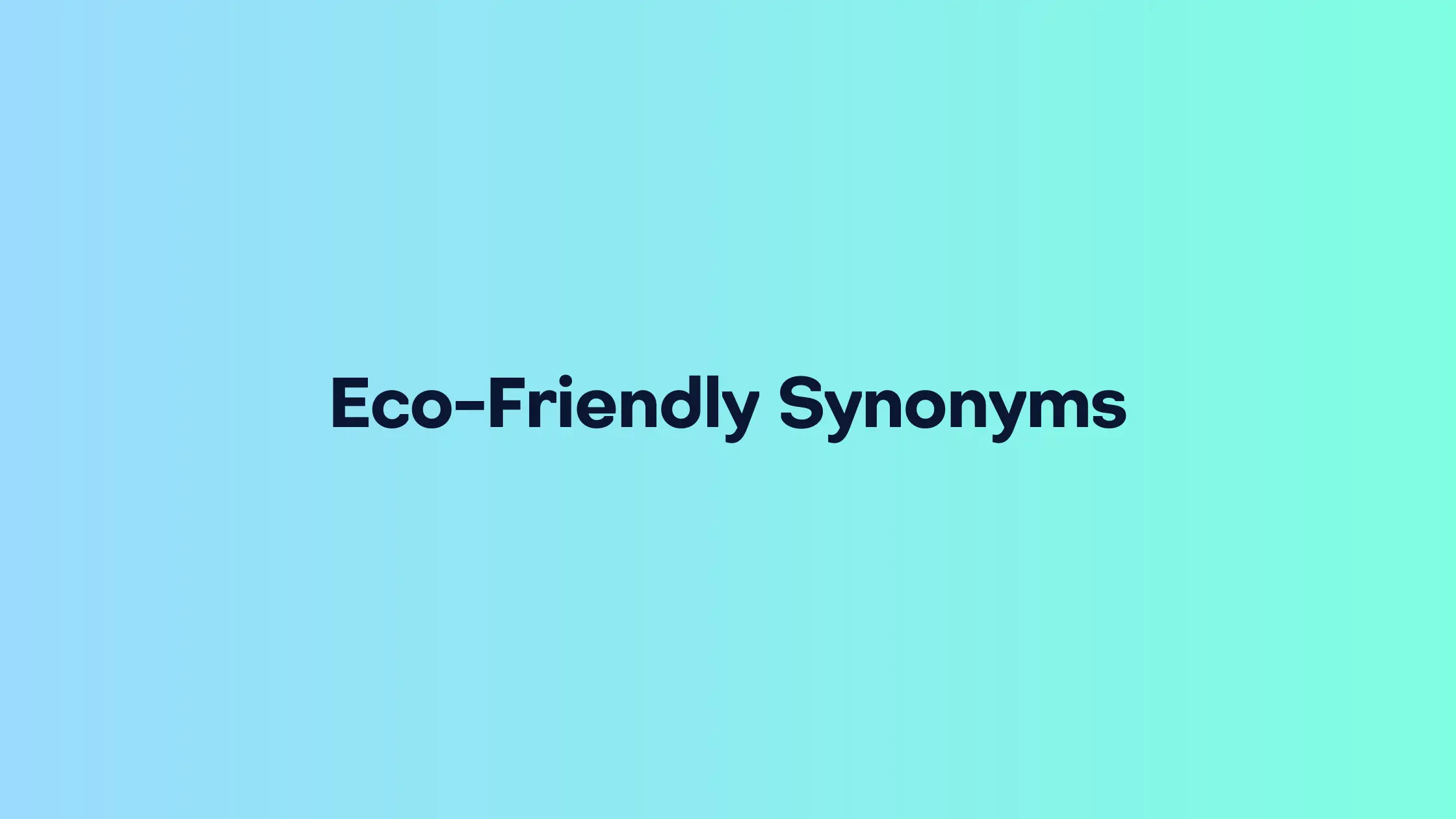 25 Best Eco-Friendly Synonyms