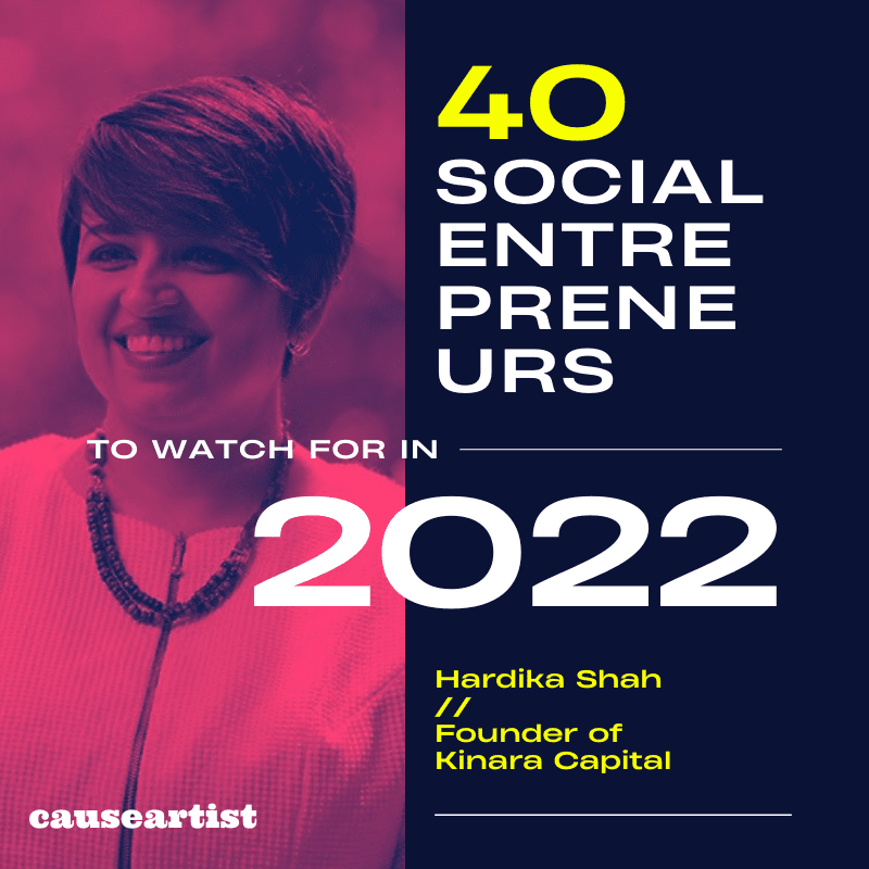 Hardika Shah // Founder of Kinara Capital - 40 Social Entrepreneurs to Watch for in 2022