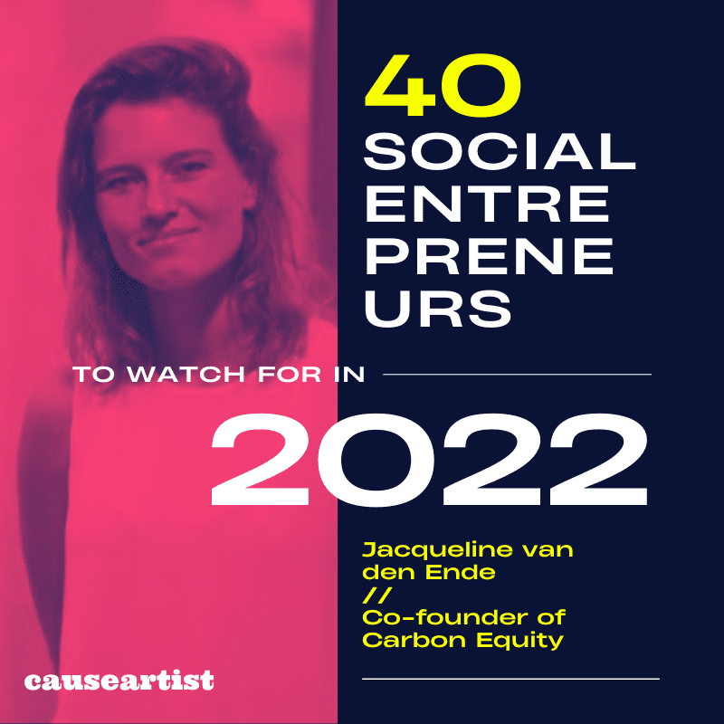 Jacqueline van den Ende // Co-founder of Carbon Equity - 40 Social Entrepreneurs to Watch for in 2022
