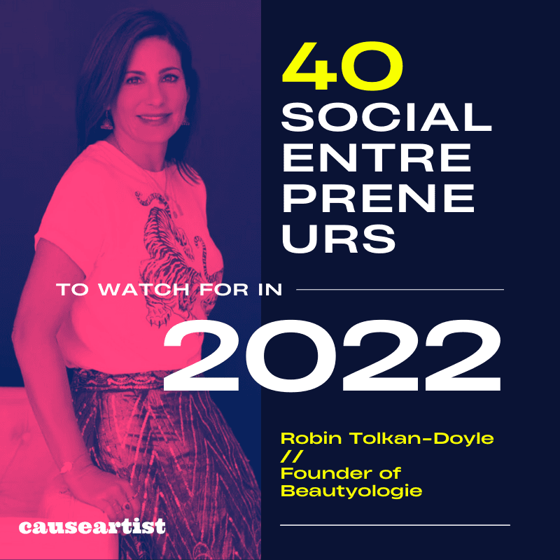 Robin Tolkan-Doyle // Founder of Beautyologie - 40 Social Entrepreneurs to Watch for in 2022