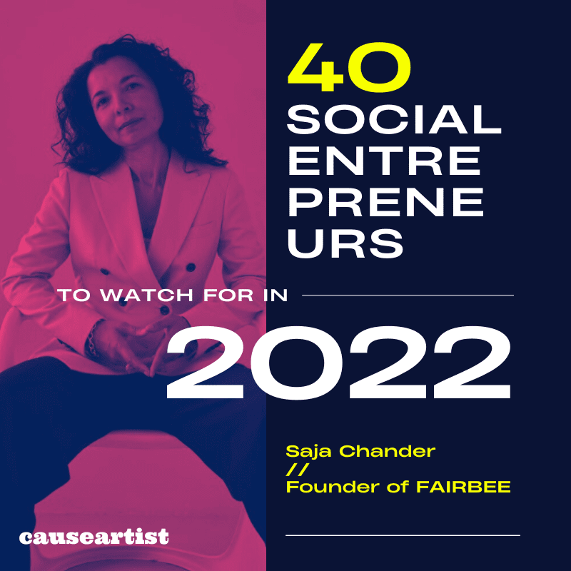 Saja Chander // Founder of FAIRBEE - 40 Social Entrepreneurs to Watch for in 2022