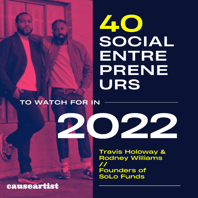 Travis Holoway & Rodney Williams // Founders of SoLo Funds - 40 Social Entrepreneurs to Watch for in 2022