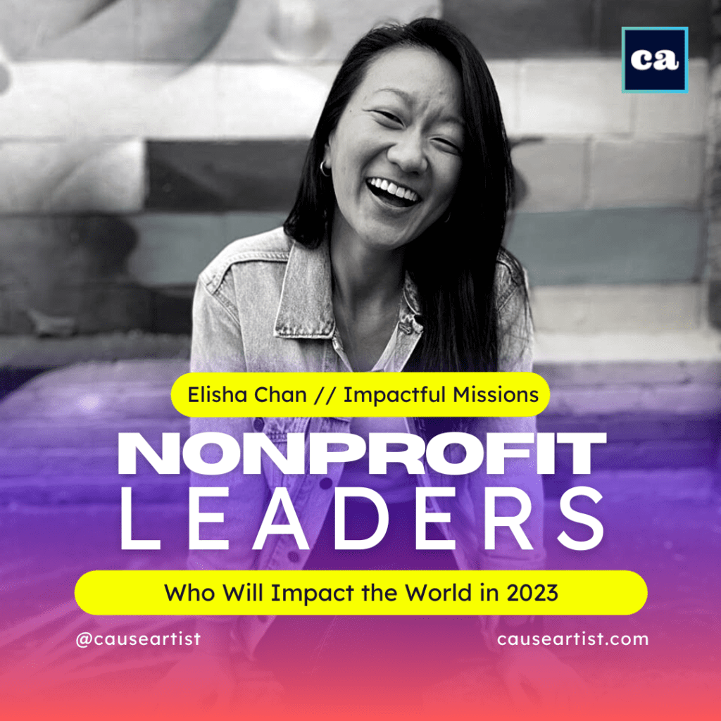 Elisha Chan // Impactful Missions - Inspiring Nonprofit Leaders Who Will Impact the World in 2023